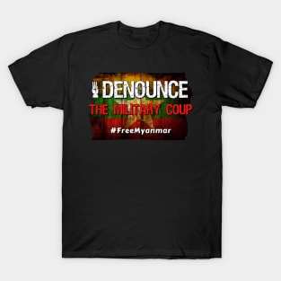 I denounce the Military Coup  #FreeMyanmar - Distressed myanmar flag and font T-Shirt